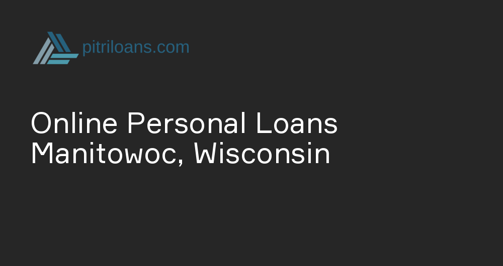 Online Personal Loans in Manitowoc, Wisconsin