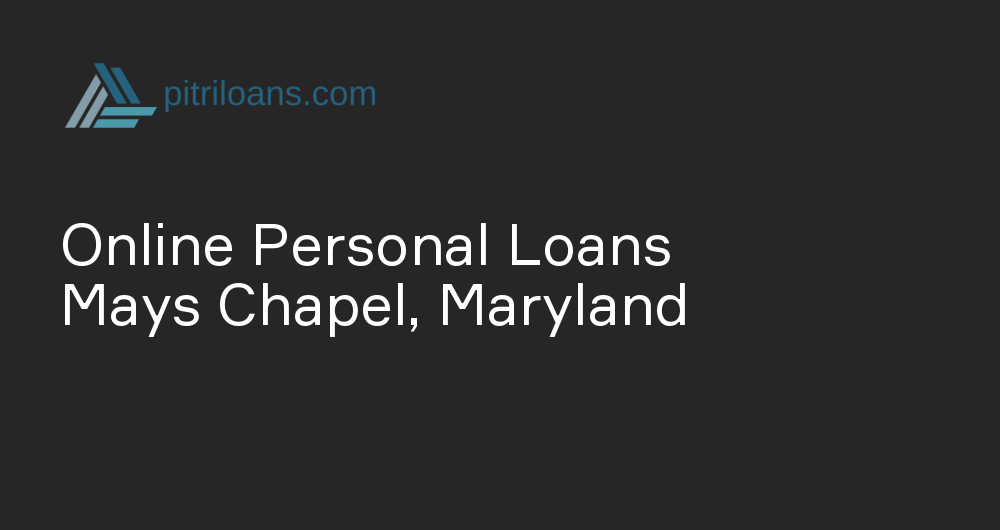 Online Personal Loans in Mays Chapel, Maryland