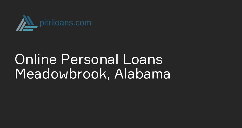 Online Personal Loans in Meadowbrook, Alabama