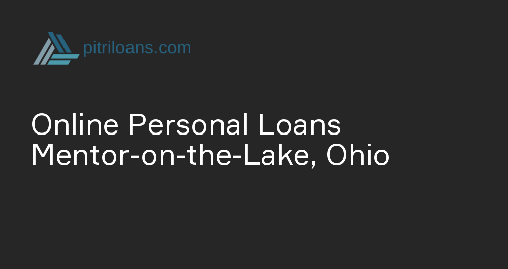 Online Personal Loans in Mentor-on-the-Lake, Ohio