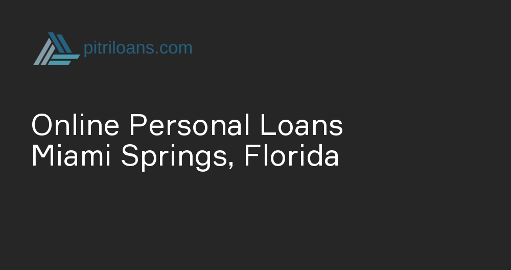 Online Personal Loans in Miami Springs, Florida