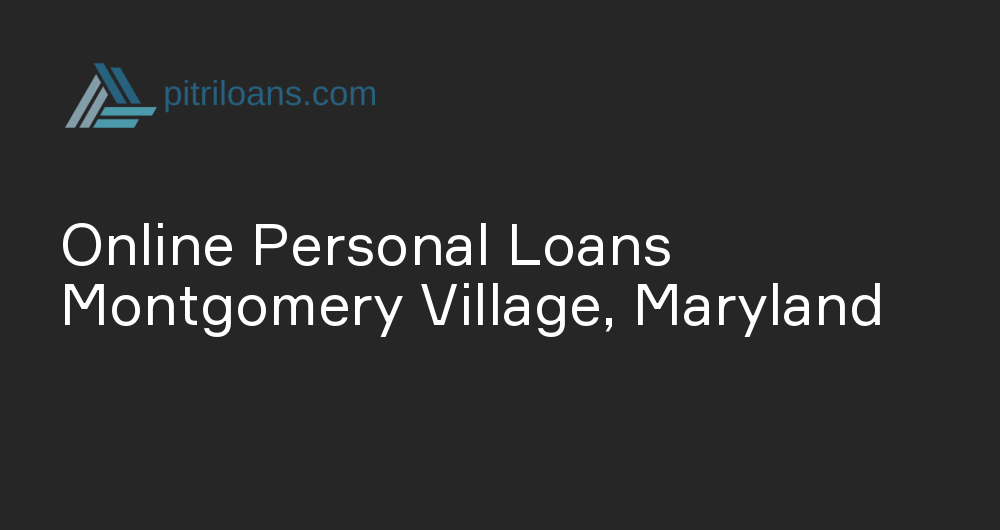 Online Personal Loans in Montgomery Village, Maryland