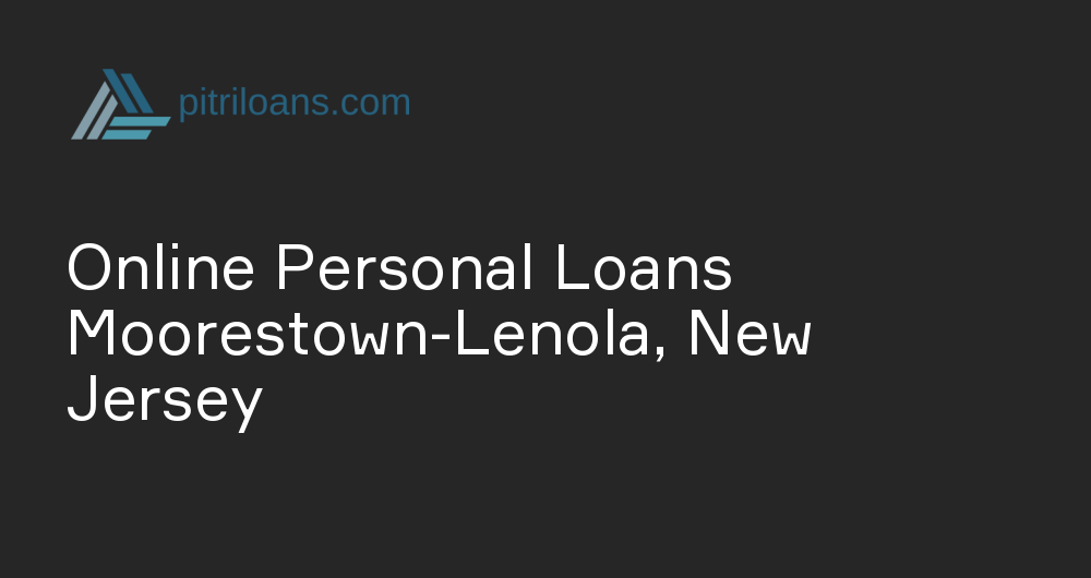 Online Personal Loans in Moorestown-Lenola, New Jersey