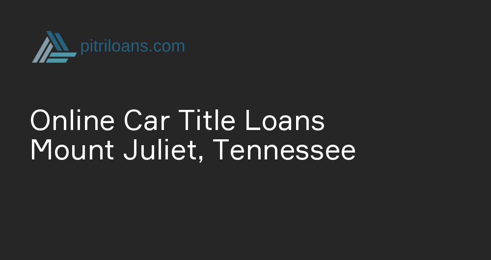Online Car Title Loans in Mount Juliet, Tennessee