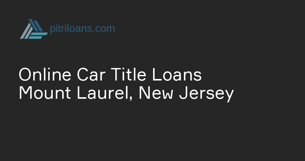 Online Car Title Loans in Mount Laurel, New Jersey