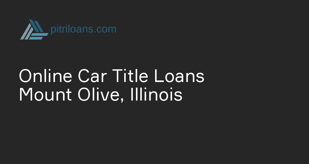 Online Car Title Loans in Mount Olive, Illinois