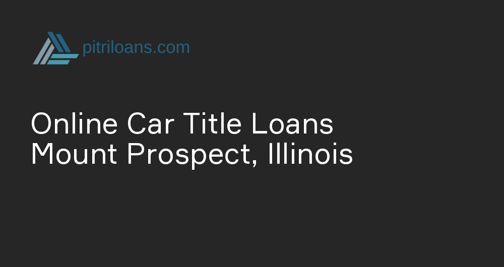 Online Car Title Loans in Mount Prospect, Illinois