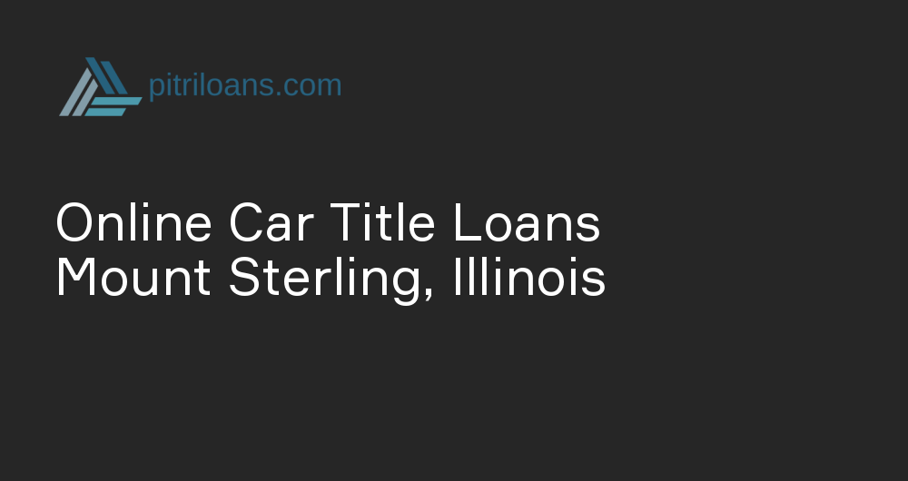 Online Car Title Loans in Mount Sterling, Illinois