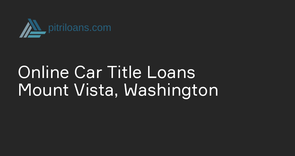 Online Car Title Loans in Mount Vista, Washington