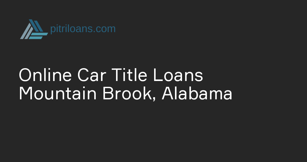Online Car Title Loans in Mountain Brook, Alabama