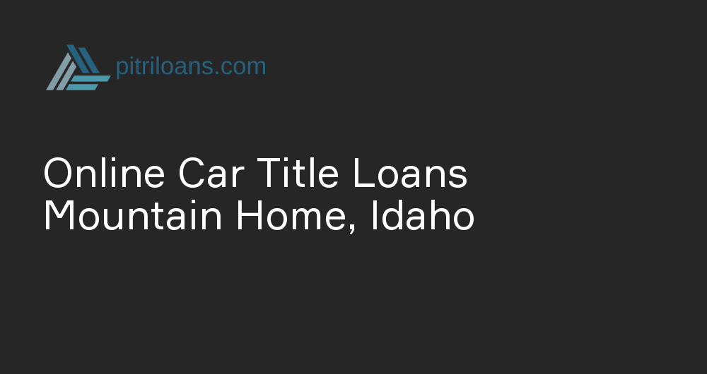 Online Car Title Loans in Mountain Home, Idaho