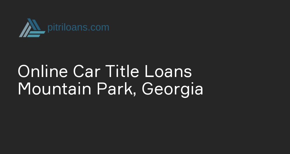 Online Car Title Loans in Mountain Park, Georgia