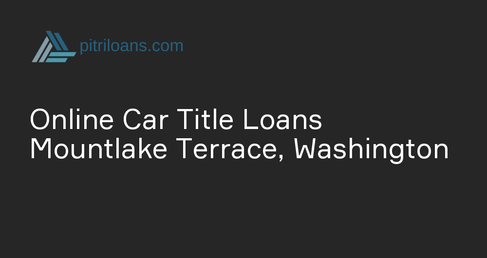 Online Car Title Loans in Mountlake Terrace, Washington