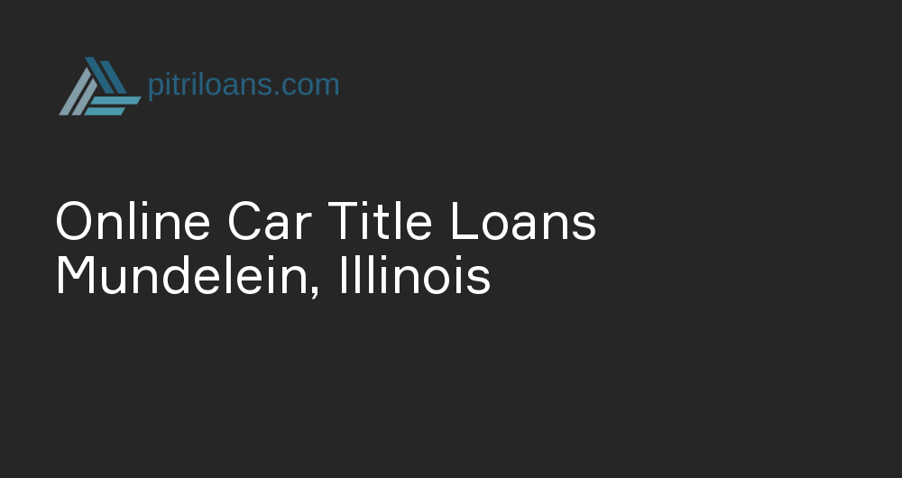 Online Car Title Loans in Mundelein, Illinois