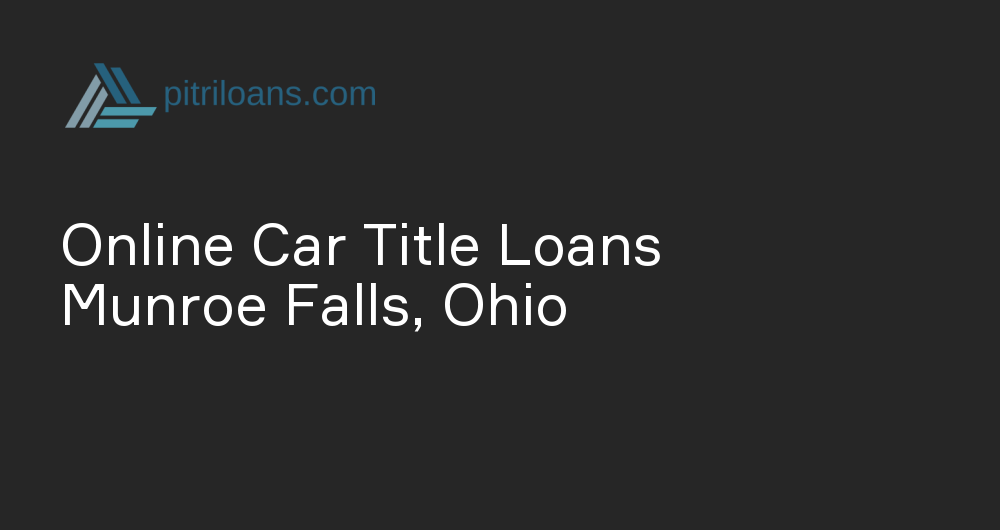 Online Car Title Loans in Munroe Falls, Ohio