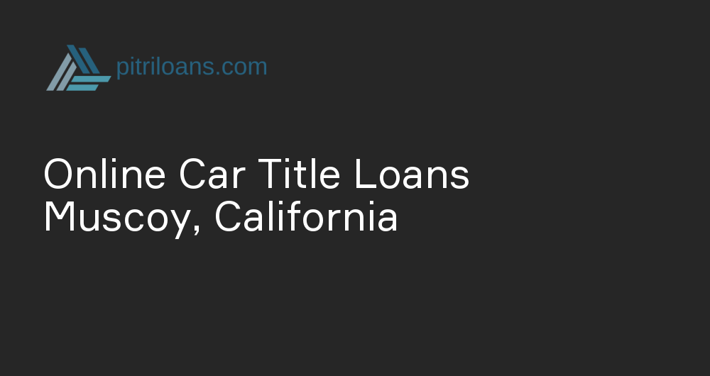 Online Car Title Loans in Muscoy, California