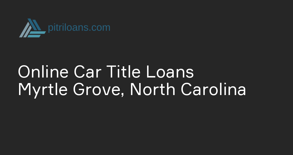 Online Car Title Loans in Myrtle Grove, North Carolina