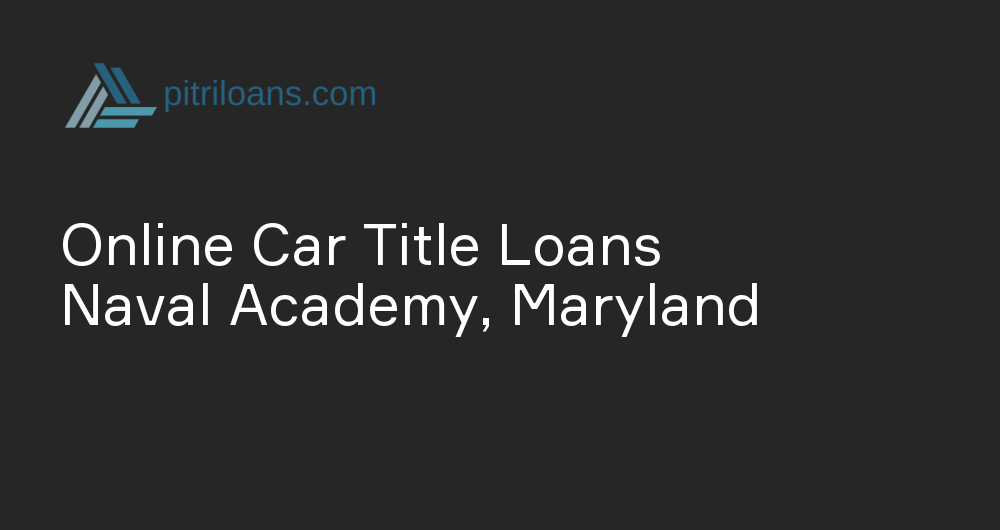 Online Car Title Loans in Naval Academy, Maryland