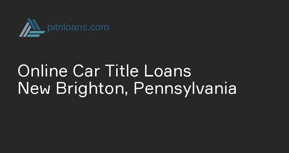 Online Car Title Loans in New Brighton, Pennsylvania