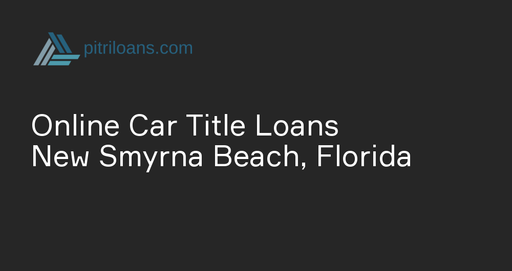 Online Car Title Loans in New Smyrna Beach, Florida