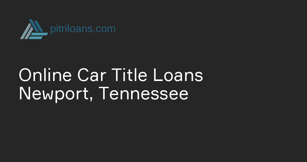 Online Car Title Loans in Newport, Tennessee