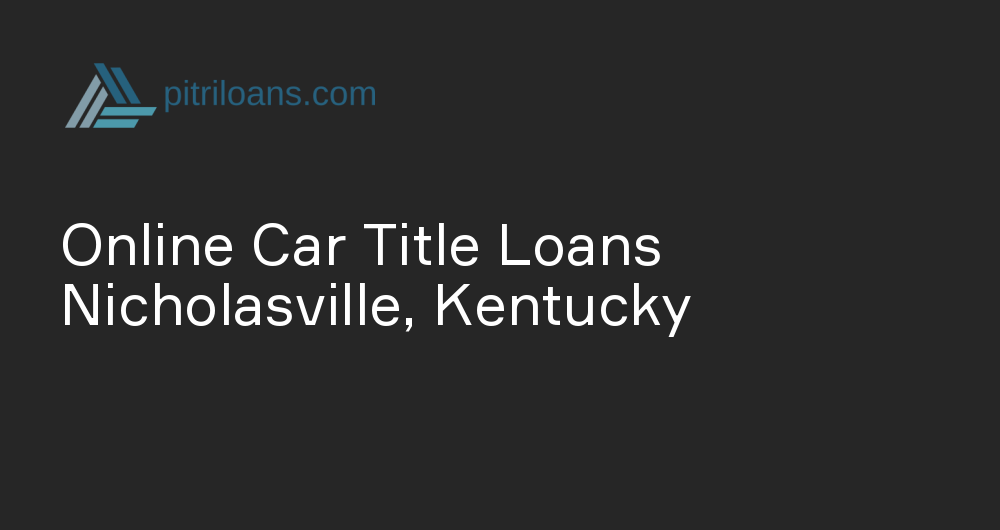 Online Car Title Loans in Nicholasville, Kentucky