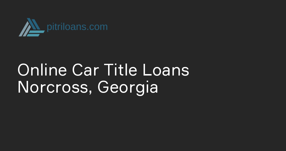 Online Car Title Loans in Norcross, Georgia