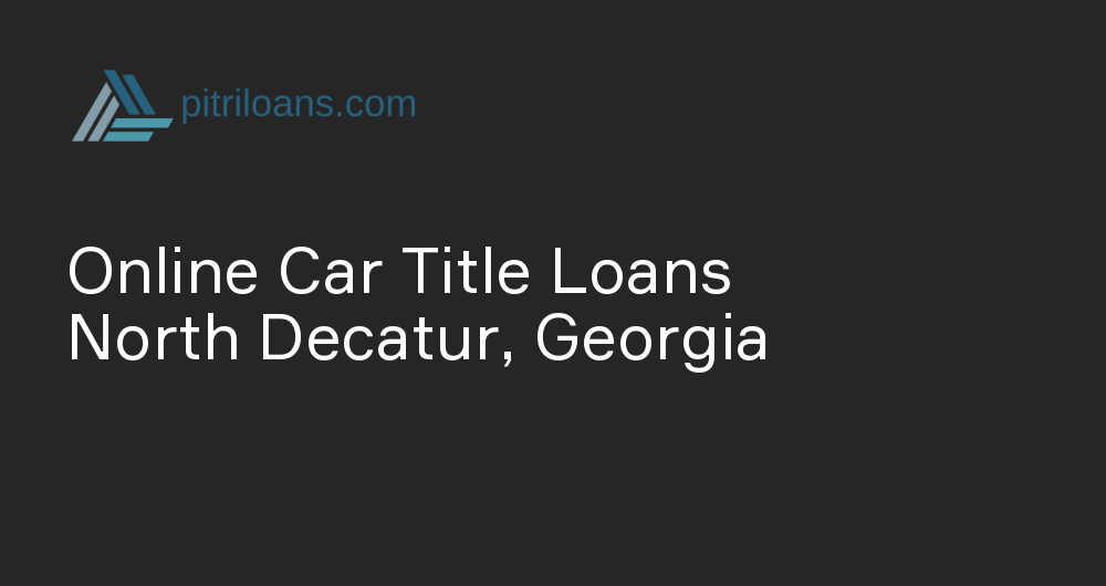 Online Car Title Loans in North Decatur, Georgia