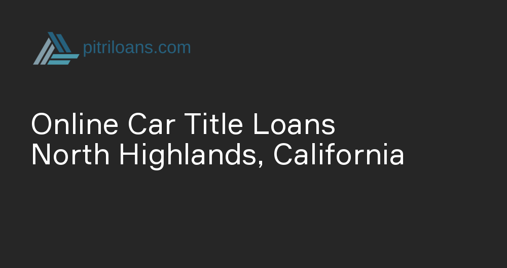 Online Car Title Loans in North Highlands, California