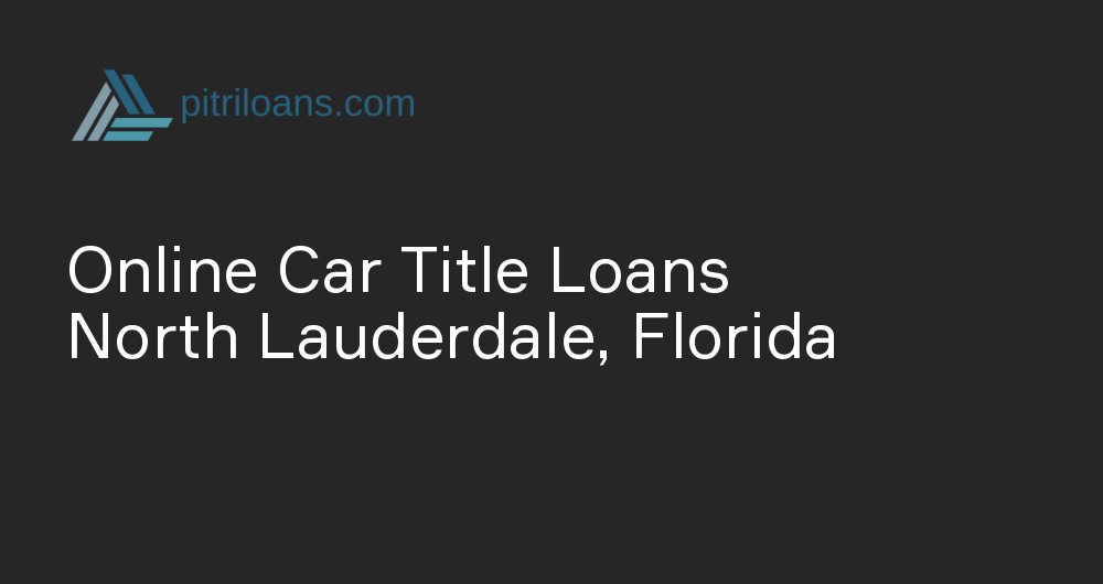 Online Car Title Loans in North Lauderdale, Florida