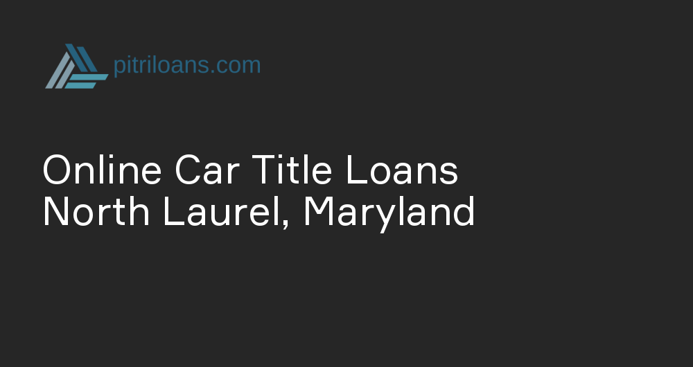 Online Car Title Loans in North Laurel, Maryland