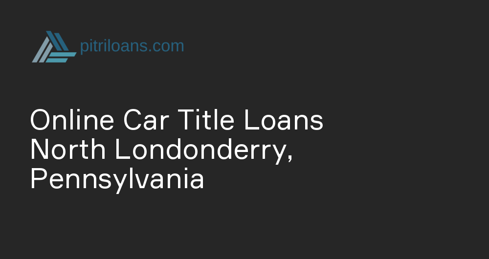 Online Car Title Loans in North Londonderry, Pennsylvania