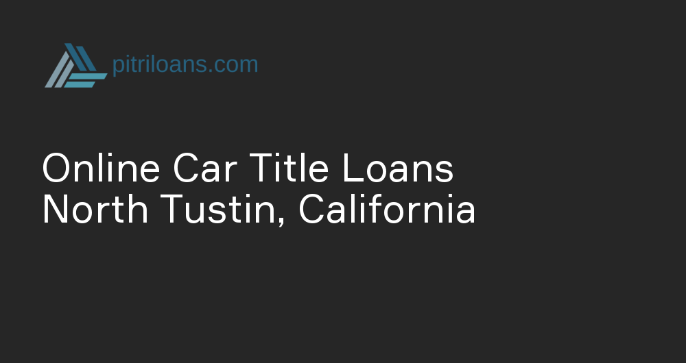 Online Car Title Loans in North Tustin, California