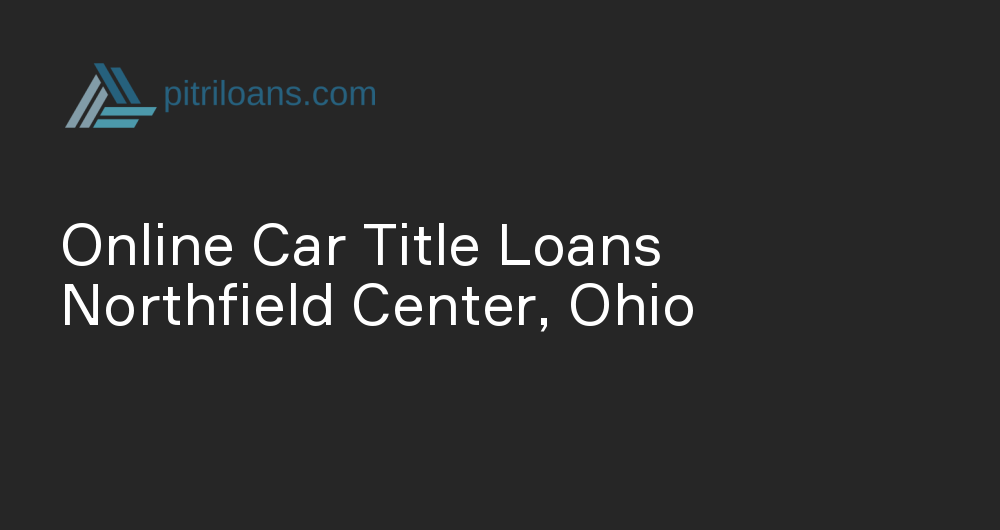 Online Car Title Loans in Northfield Center, Ohio