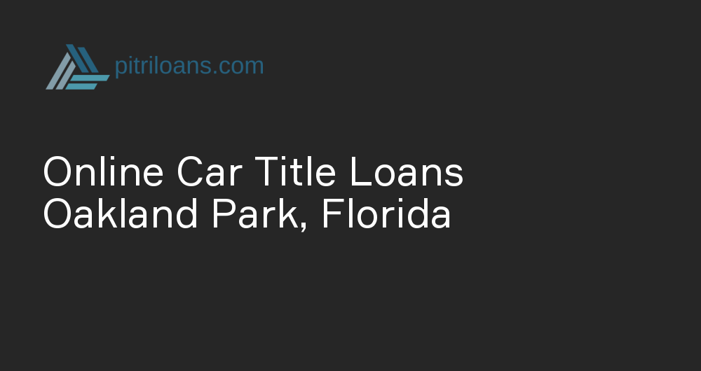 Online Car Title Loans in Oakland Park, Florida