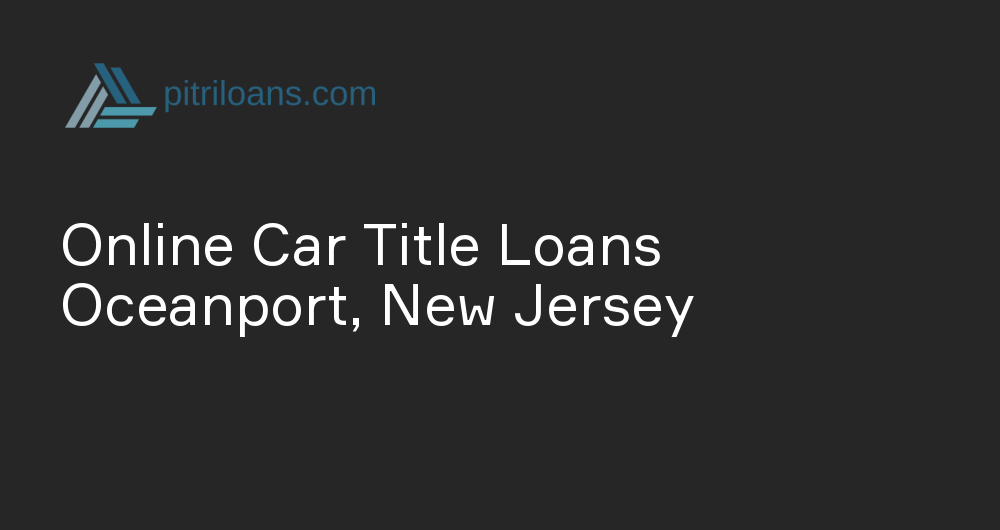 Online Car Title Loans in Oceanport, New Jersey