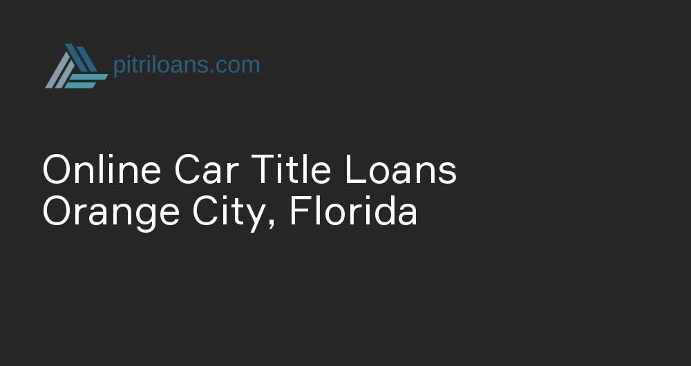 Online Car Title Loans in Orange City, Florida