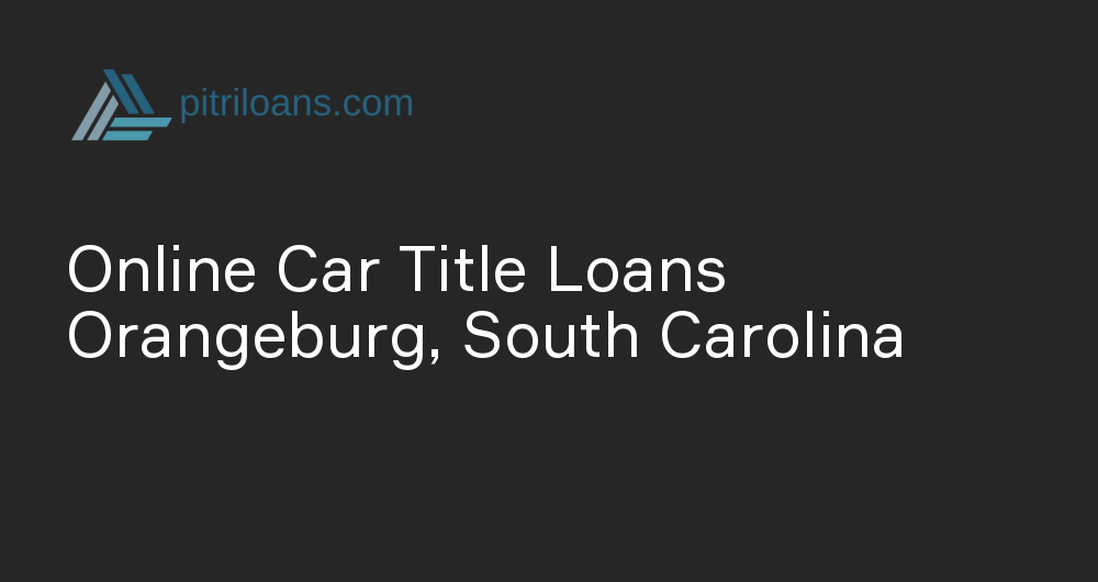 Online Car Title Loans in Orangeburg, South Carolina