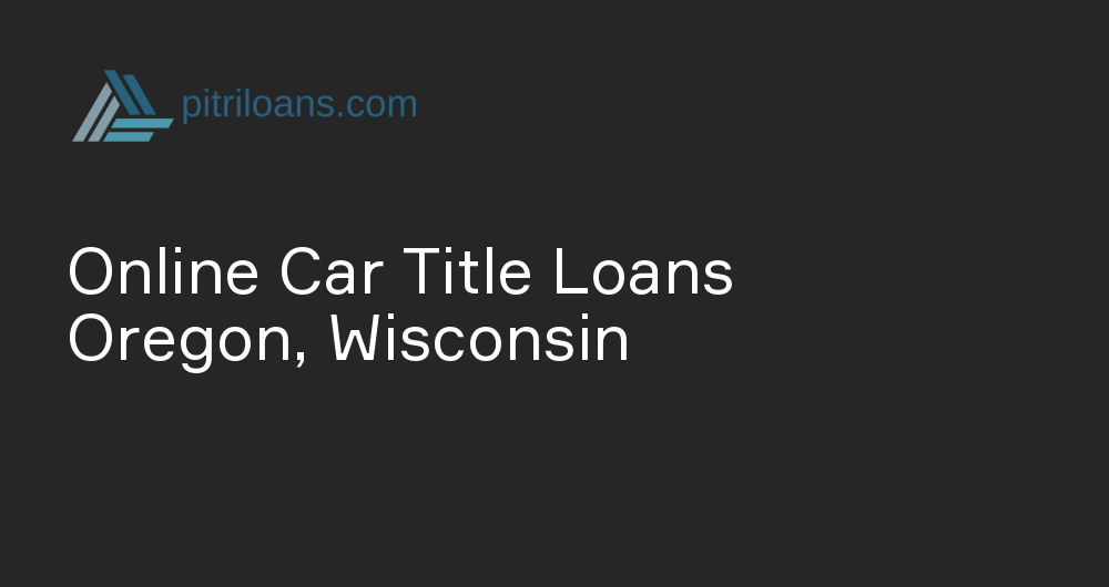 Online Car Title Loans in Oregon, Wisconsin