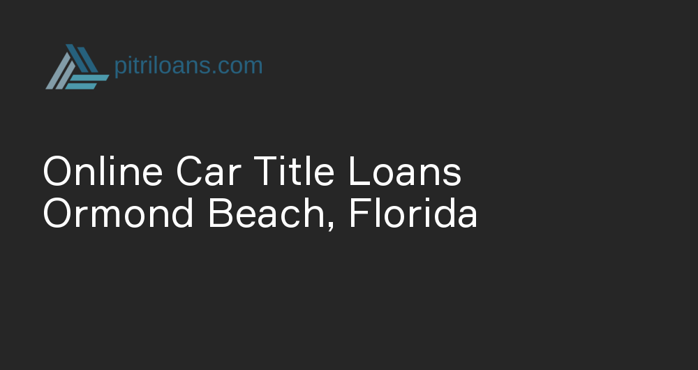 Online Car Title Loans in Ormond Beach, Florida