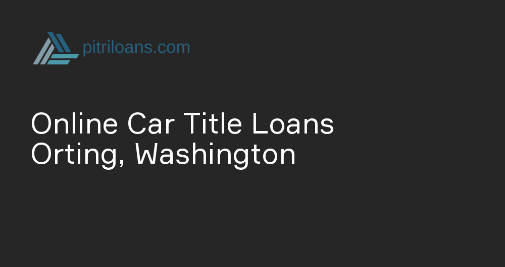 Online Car Title Loans in Orting, Washington