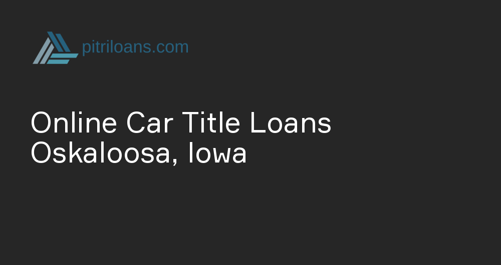 Online Car Title Loans in Oskaloosa, Iowa