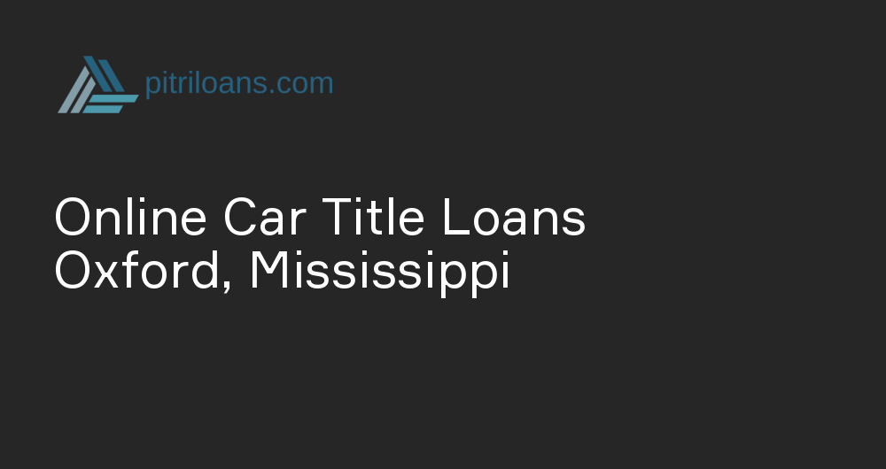 Online Car Title Loans in Oxford, Mississippi