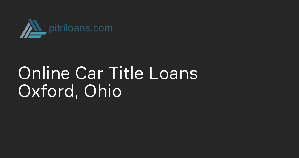 Online Car Title Loans in Oxford, Ohio