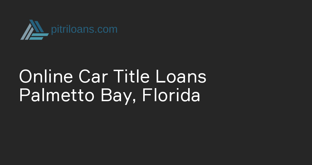 Online Car Title Loans in Palmetto Bay, Florida