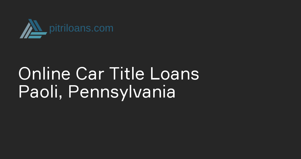 Online Car Title Loans in Paoli, Pennsylvania