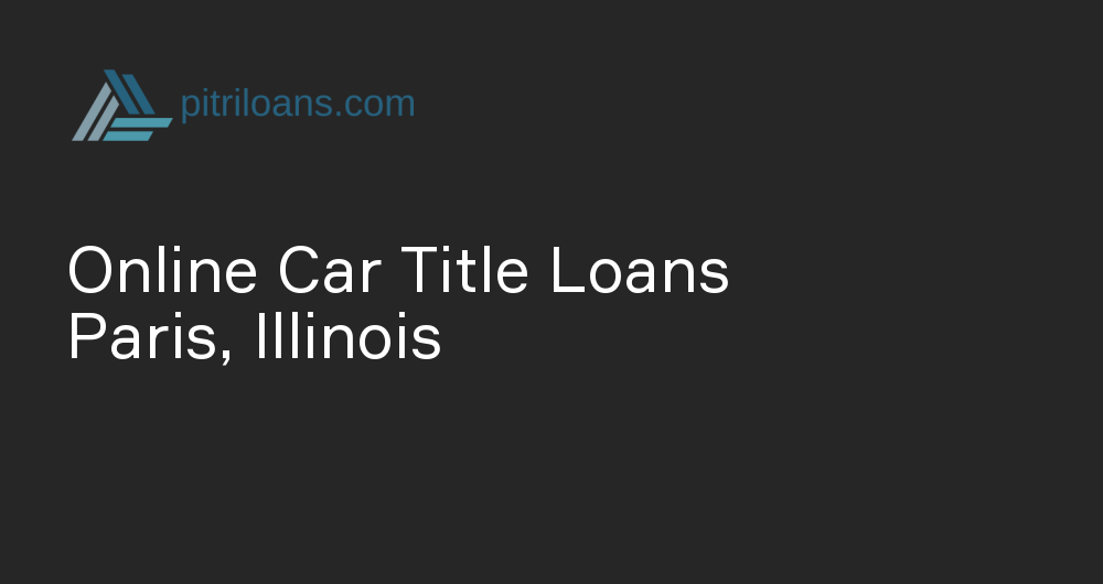 Online Car Title Loans in Paris, Illinois