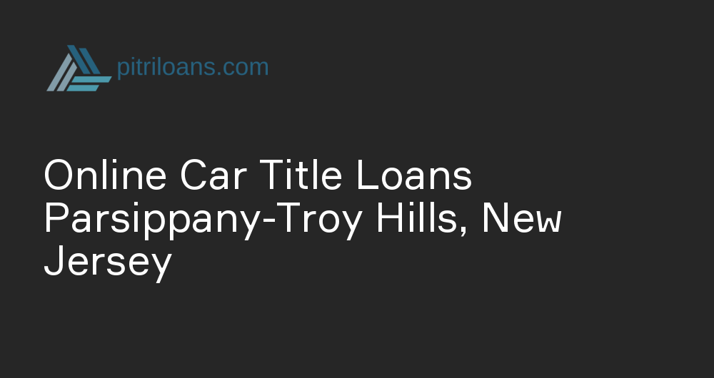 Online Car Title Loans in Parsippany-Troy Hills, New Jersey