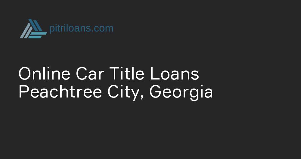 Online Car Title Loans in Peachtree City, Georgia