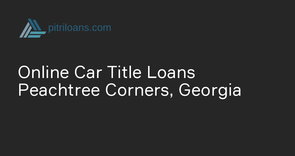 Online Car Title Loans in Peachtree Corners, Georgia